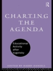 Charting the Agenda : Educational Activity after Vygotsky - Book