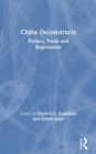 China Deconstructs : Politics, Trade and Regionalism - Book