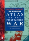 The Routledge Atlas of the First World War : The Complete History - Book