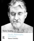 Very Little...Almost Nothing : Death, Philosophy, Literature - Book