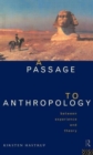 A Passage to Anthropology : Between Experience and Theory - Book
