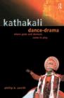 Kathakali Dance-Drama : Where Gods and Demons Come to Play - Book