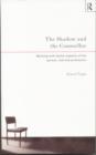 The Shadow and the Counsellor : Working with the Darker Aspects of the Person, the Role and the Profession - Book