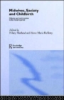 Midwives, Society and Childbirth : Debates and Controversies in the Modern Period - Book