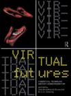 Virtual Futures : Cyberotics, Technology and Posthuman Pragmatism - Book