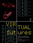 Virtual Futures : Cyberotics, Technology and Posthuman Pragmatism - Book