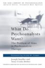 What Do Psychoanalysts Want? : The Problem of Aims in Psychoanalytic Therapy - Book