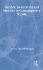 Gender, Generation and Identity in Contemporary Russia - Book