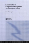 Landmarks in Linguistic Thought Volume III : The Arabic Linguistic Tradition - Book