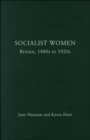 Socialist Women : Britain, 1880s to 1920s - Book