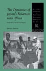 The Dynamics of Japan's Relations with Africa : South Africa, Tanzania and Nigeria - Book