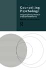 Counselling Psychology : Integrating Theory, Research and Supervised Practice - Book