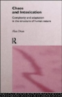 Chaos and Intoxication : Complexity and Adaptation in the Structure of Human Nature - Book