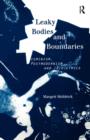 Leaky Bodies and Boundaries : Feminism, Postmodernism and (Bio)ethics - Book