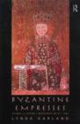 Byzantine Empresses : Women and Power in Byzantium AD 527-1204 - Book