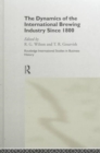 The Dynamics of the International Brewing Industry Since 1800 - Book