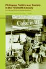 Philippine Politics and Society in the Twentieth Century : Colonial Legacies, Post-Colonial Trajectories - Book