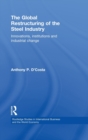 The Global Restructuring of the Steel Industry : Innovations, Institutions and Industrial Change - Book