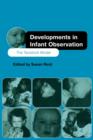 Developments in Infant Observation : The Tavistock Model - Book