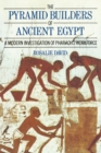 The Pyramid Builders of Ancient Egypt : A Modern Investigation of Pharaoh's Workforce - Book