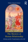 The Mystery of Human Relationship : Alchemy and the Transformation of the Self - Book