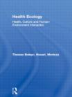 Health Ecology : Health, Culture and Human-Environment Interaction - Book