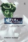 Drama Trauma : Specters of Race and Sexuality in Performance, Video and Art - Book