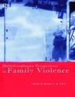 Multidisciplinary Perspectives on Family Violence - Book