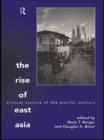 The Rise of East Asia : Critical Visions of the Pacific Century - Book