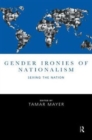 Gender Ironies of Nationalism : Sexing the Nation - Book