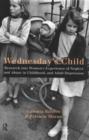 Wednesday's Child : Research into Women's Experience of Neglect and Abuse in Childhood and Adult Depression - Book