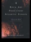 Rock Art and the Prehistory of Atlantic Europe : Signing the Land - Book