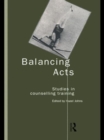 Balancing Acts : Studies in Counselling Training - Book