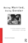 Being Married, Doing Gender : A Critical Analysis of Gender Relationships in Marriage - Book