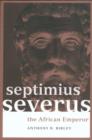 Septimius Severus : The African Emperor - Book