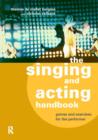 The Singing and Acting Handbook : Games and Exercises for the Performer - Book