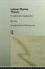 Labour Market Theory : A Constructive Reassessment - Book