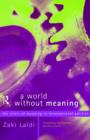 A World Without Meaning : The Crisis of Meaning in International Politics - Book