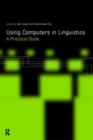 Using Computers in Linguistics : A Practical Guide - Book