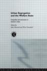 Urban Segregation and the Welfare State : Inequality and Exclusion in Western Cities - Book