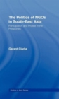 The Politics of NGOs in Southeast Asia : Participation and Protest in the Philippines - Book