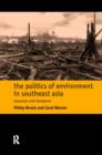 The Politics of Environment in Southeast Asia - Book