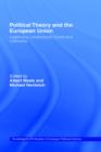 Political Theory and the European Union : Legitimacy, Constitutional Choice and Citizenship - Book