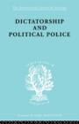 Dictatorship and Political Police : The Technique of Control by Fear - Book