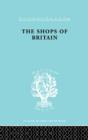 The Shops of Britain : A Study of Retail Distribution - Book