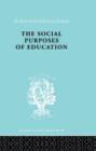 The Social Purposes of Education : Personal and Social Values in Education - Book