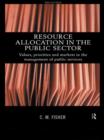 Resource Allocation in the Public Sector : Values, Priorities and Markets in the Management of Public Services - Book