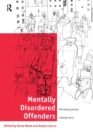 Mentally Disordered Offenders : Managing People Nobody Owns - Book