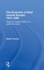 The Economy of East Central Europe, 1815-1989 : Stages of Transformation in a Peripheral Region - Book
