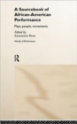 A Sourcebook on African-American Performance : Plays, People, Movements - Book
